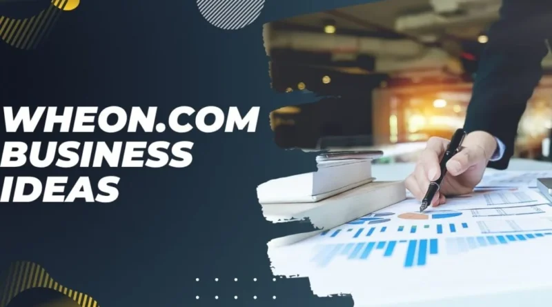 Wheon com Business Ideas
